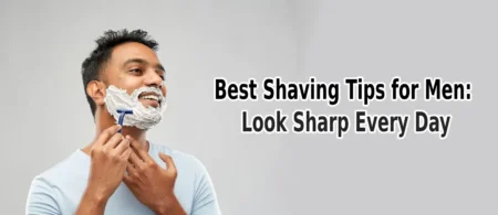 Best-Shaving-Tips-for-Men_-Look-Sharp-Every-Day-1