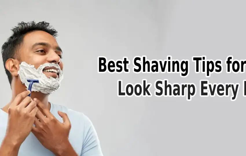 Best Shaving Tips for Men_ Look Sharp Every Day