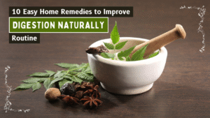 10 Easy Home Remedies to Improve Digestion Naturally