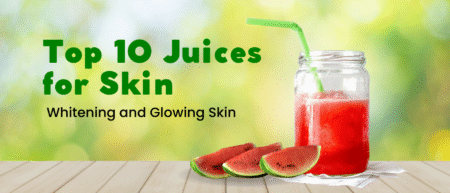 Top 10 Juices for Skin Whitening and Glowing Skin