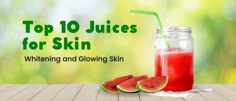 Top 10 Juices for Skin Whitening and Glowing Skin