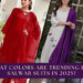 What colors are Trending for Salwar Suits in 2025?